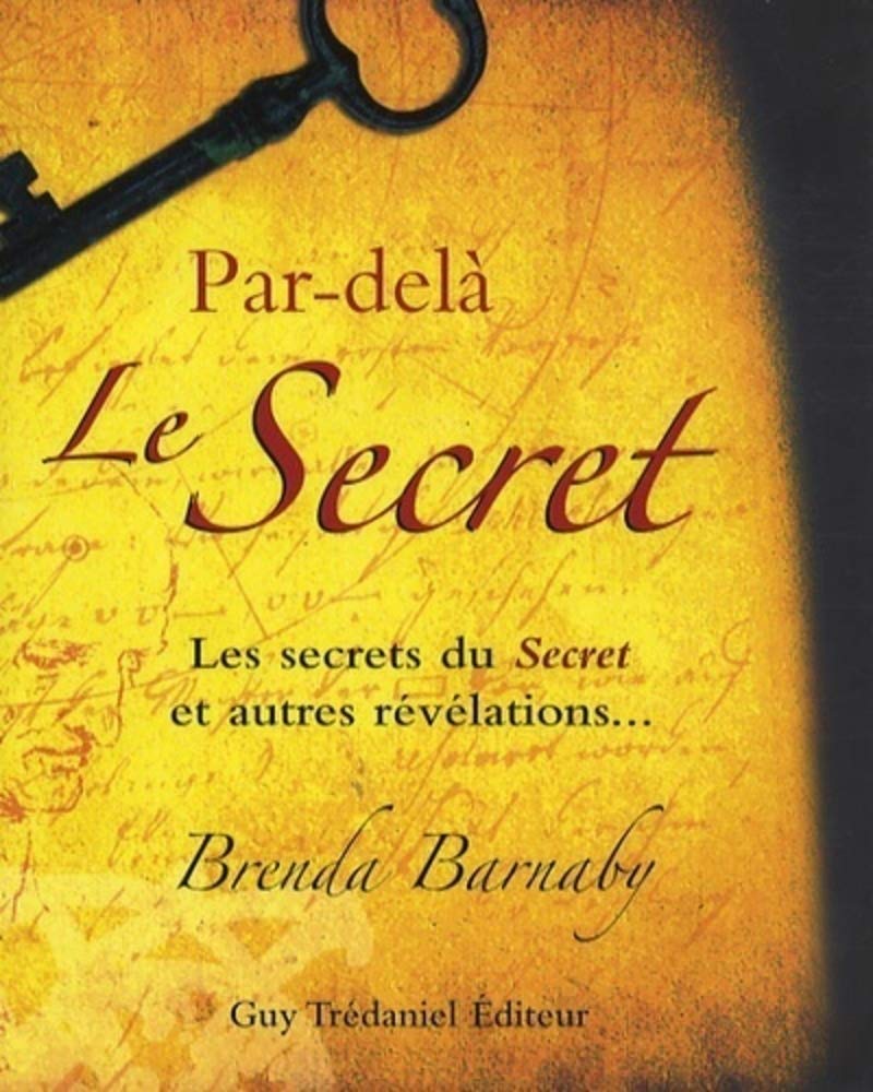Par-delà Le Secret : Les secrets du Secret et autres révélations... 9782844458865