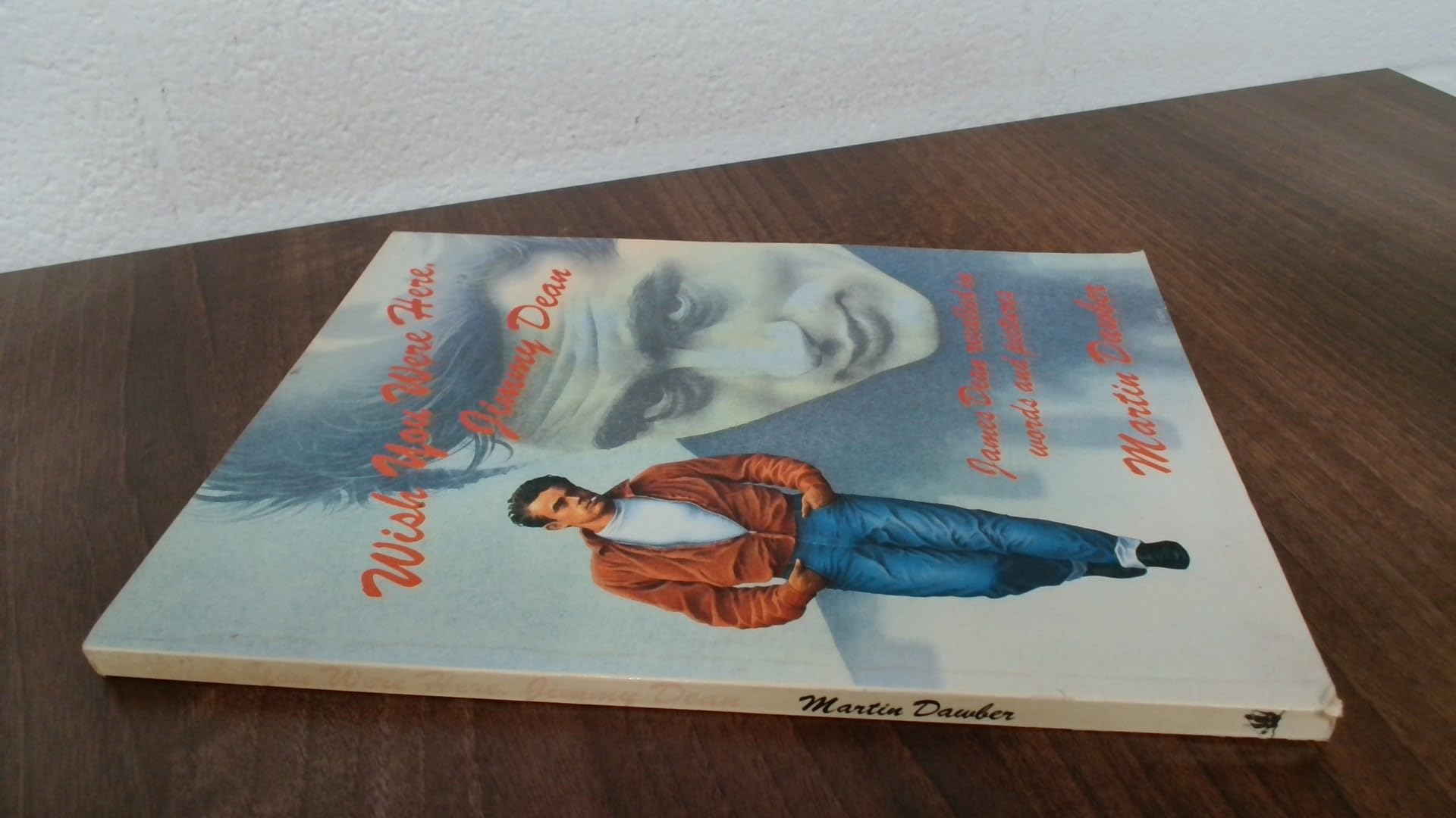 Wish You Were Here, Jimmy Dean: James Dean Recalled in Words and Pictures 9780862873882