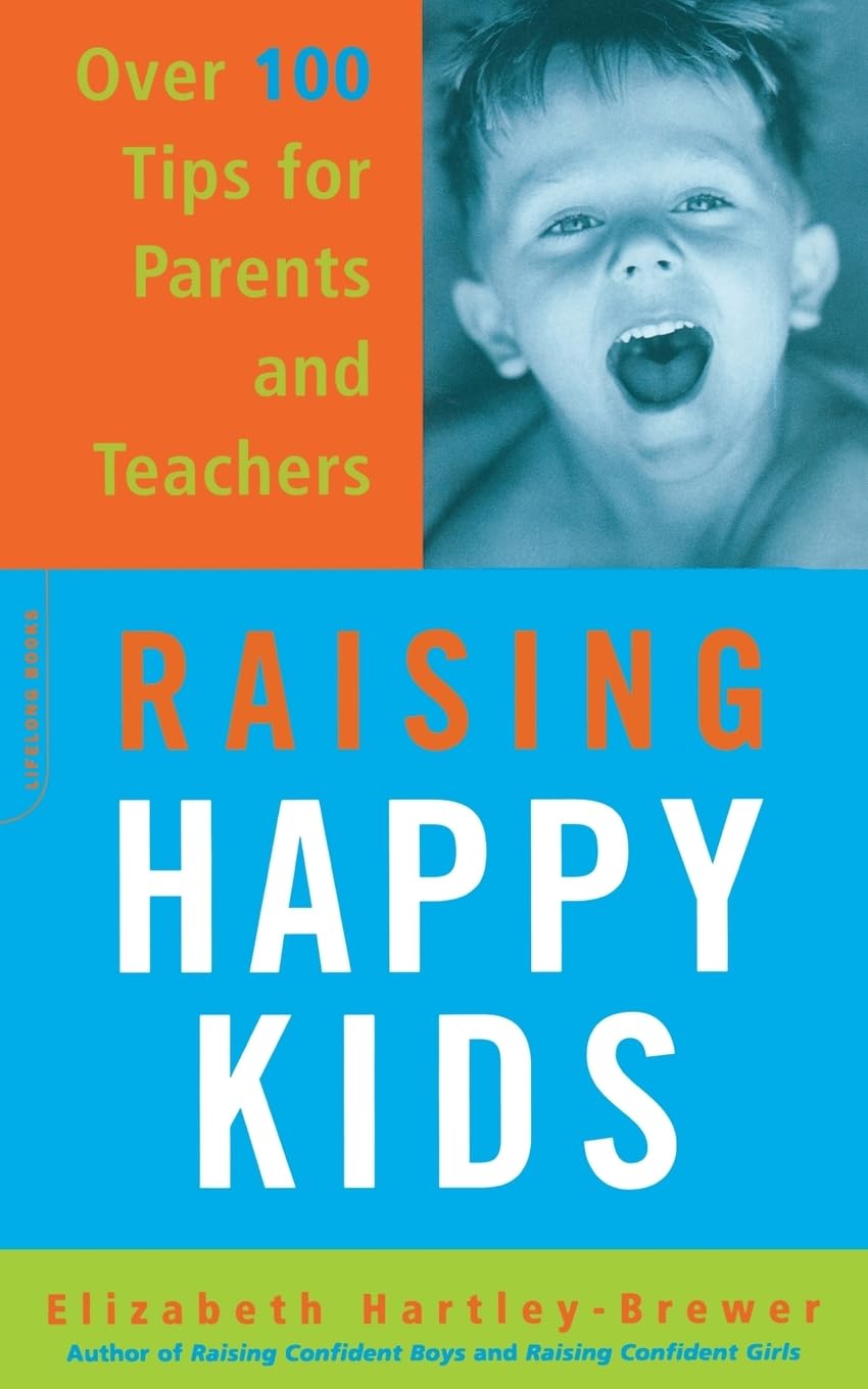 Raising Happy Kids: Over 100 Tips For Parents And Teachers 9780306813160