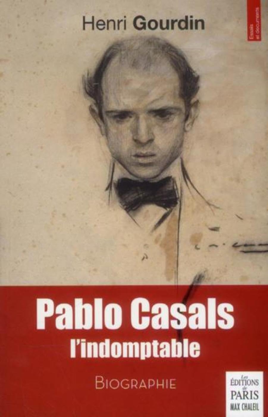 Pablo Casals l'indomptable: Biographie 9782846211826