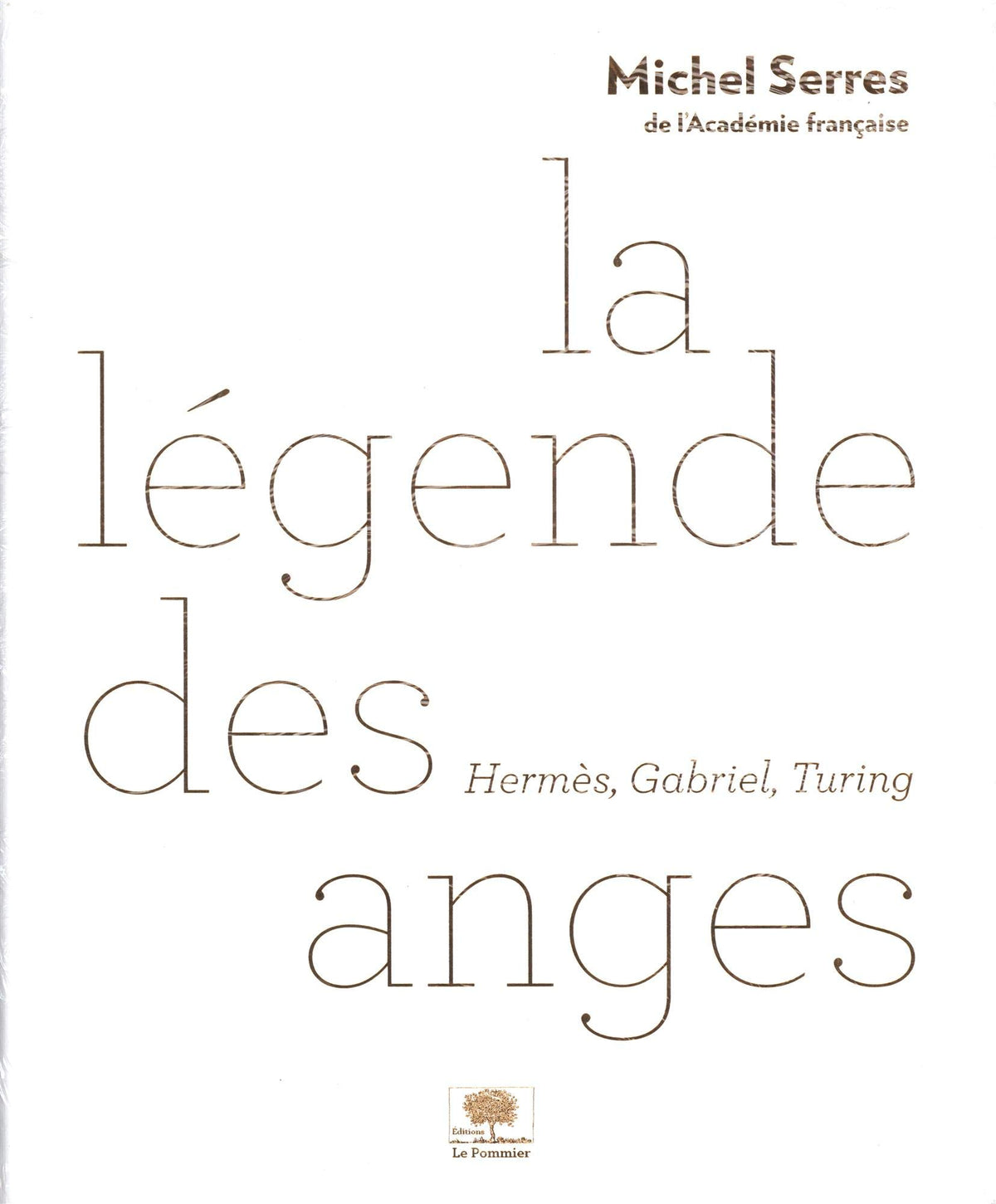 La légende des anges: Hermès, Gabriel, Turing 9782746511057