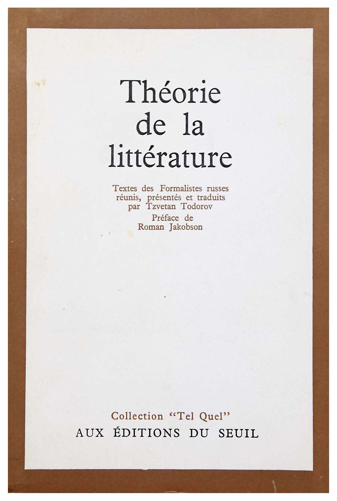 Théorie de la littérature : Textes des formalistes russes réunis, présentés et traduits par Tzvetan Todorov. Préface de Roman Jakobson