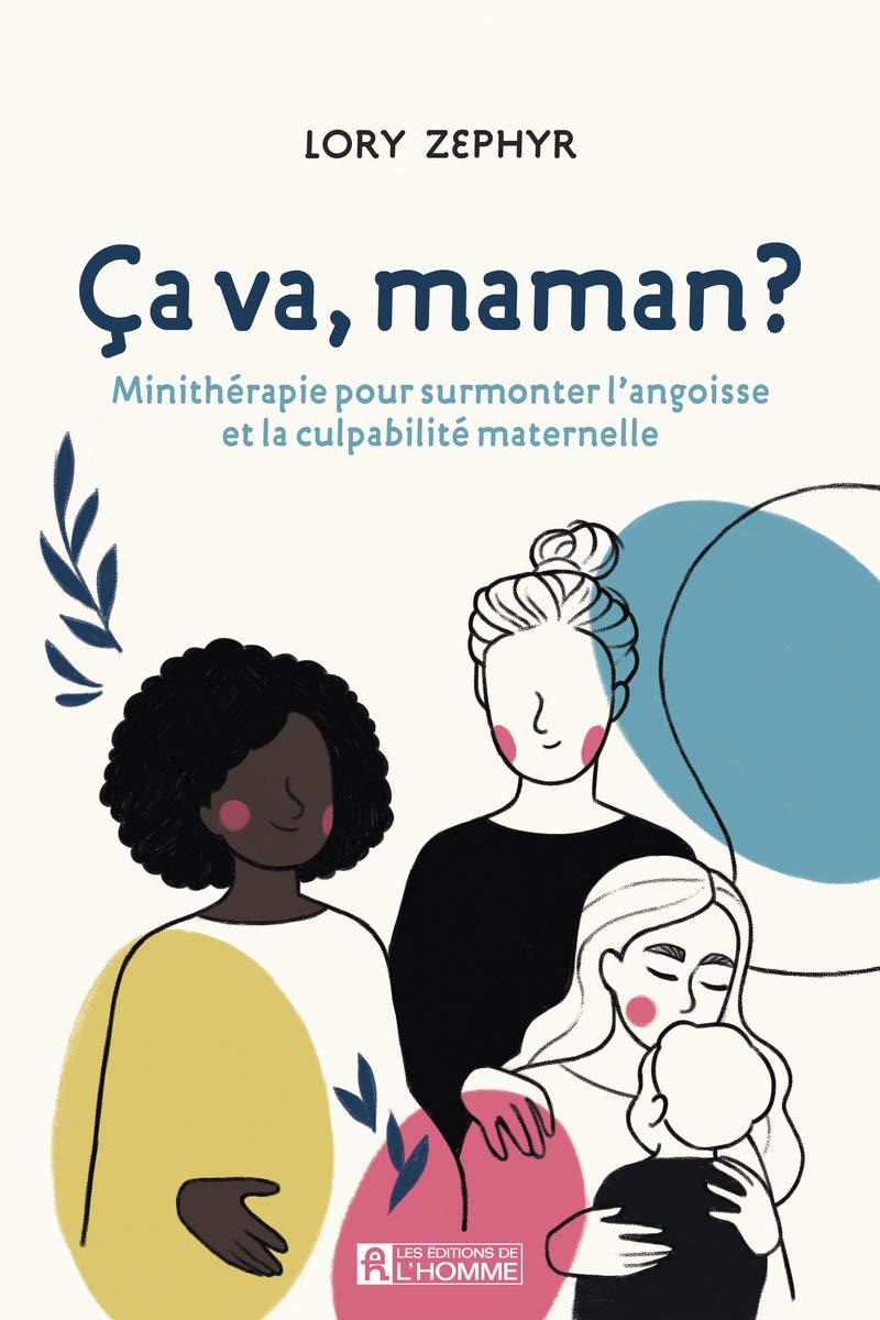 Ca va, maman ? Minithérapie pour surmonter l'angoisse et la culpabilité maternelle 9782761956222