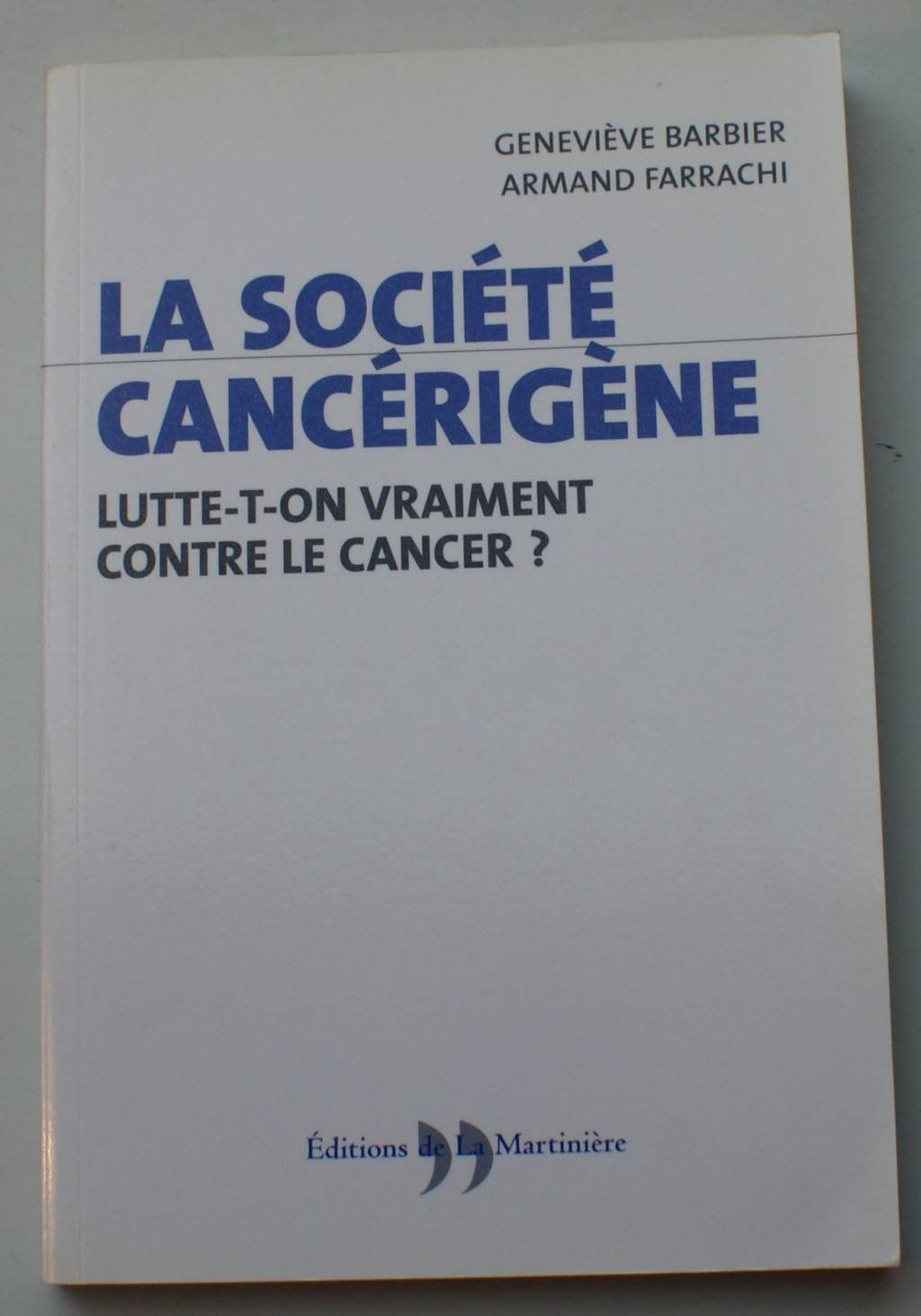La Société cancérigène : Lutte-t-on vraiment contre le cancer ? 9782846751032