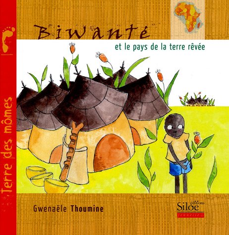 Biwanté et le pays de la terre rêvée 9782842313524