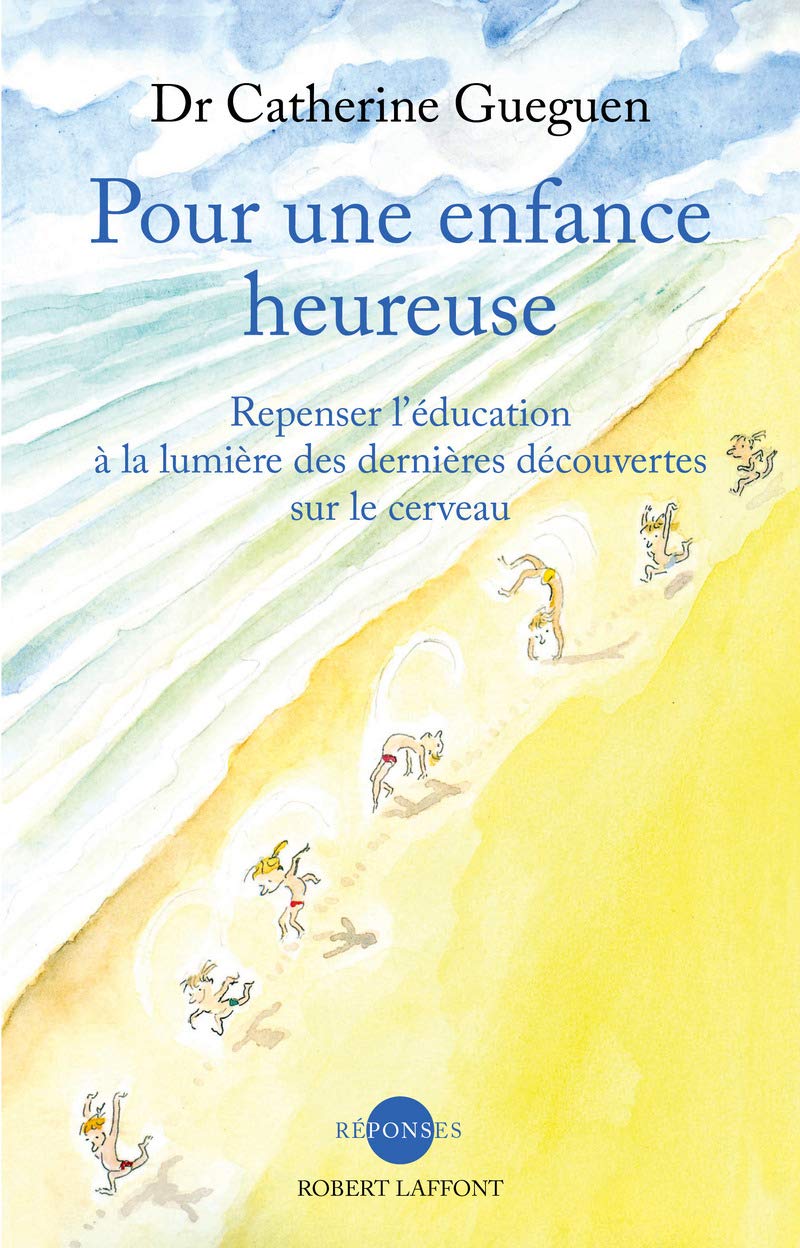Pour une enfance heureuse: Repenser l'éducation à la lumière des dernières découvertes sur le cerveau 9782221140925