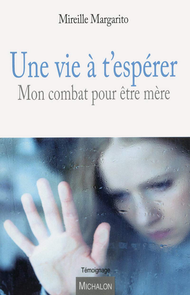 Une Vie à t'espérer - Mon combat pour être mère 9782841867387