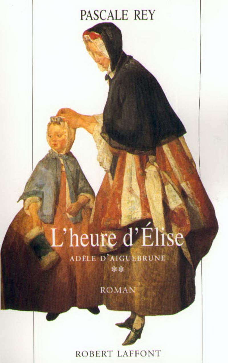 Adèle d'Aiguebrune - T.2 - L'heure d'Elise 9782221091777