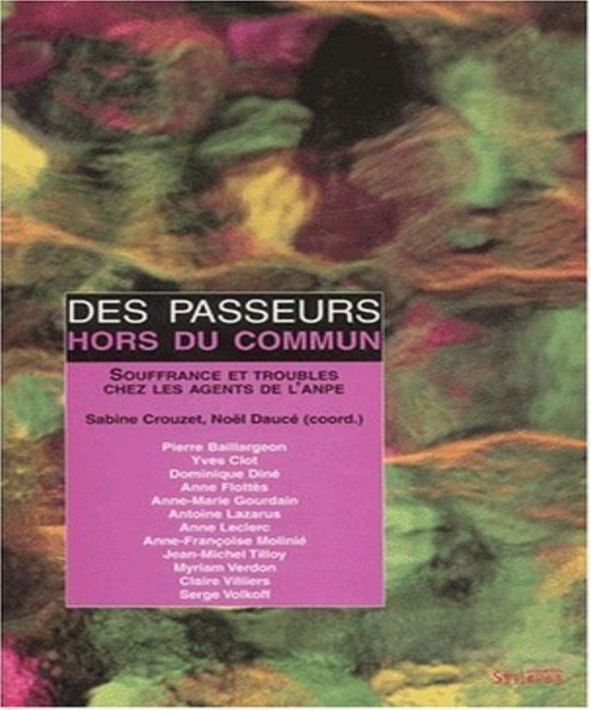 Des Passeurs Hors Du Commun. Souffrance Et Troubles Chez Les Agents De L'Anpe 9782913165786