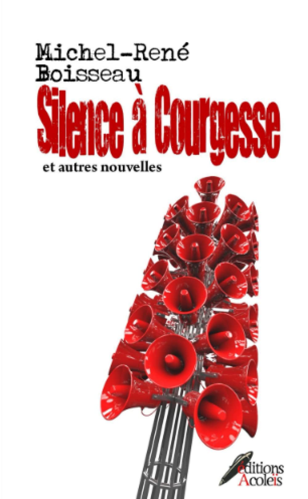 Silence à Courgesse: Et Autres Nouvelles 9781291145939