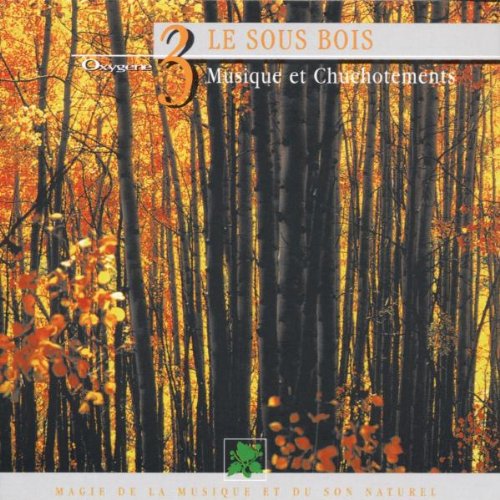 Collection Oxygène Vol.3 : Le Sous bois - Musique et chuchotements 3562690002261