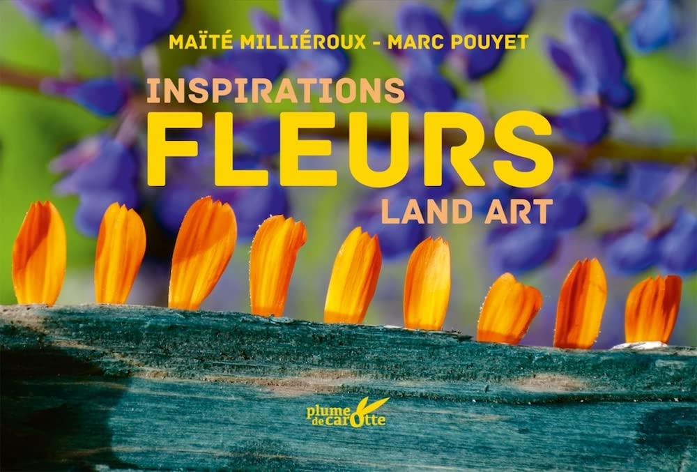 Inspiration land art FLEURS 9782366722505
