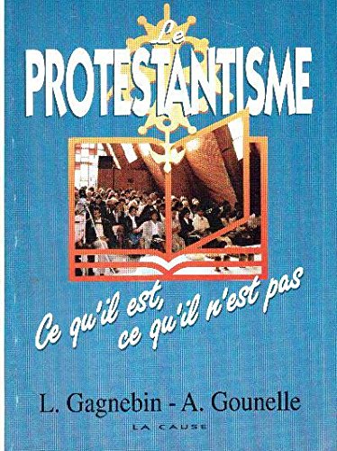 Protestantisme. Ce Qu'Il Est, Ce Qu'Il N'Est Pas 9782876570115