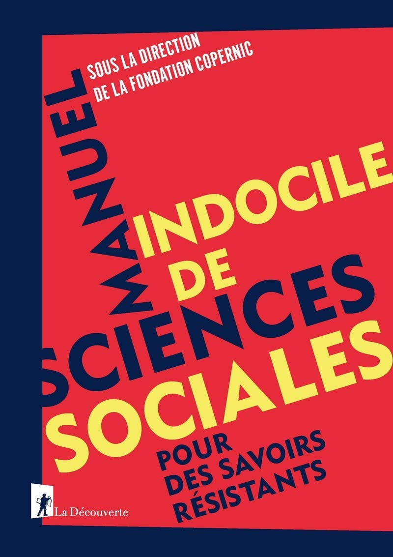 Manuel indocile de sciences sociales: Pour des savoirs résistants 9782348045691