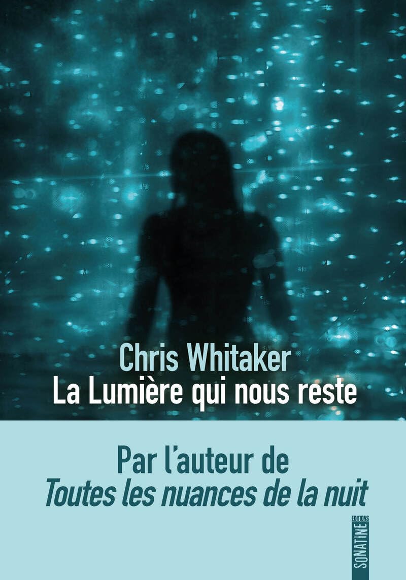 La lumière qui nous reste, le nouveau roman bouleversant de Chris Whitaker 9782383992684