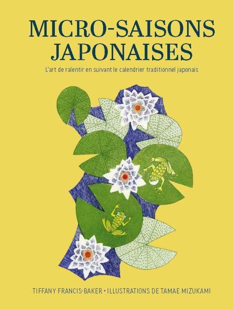 Micro-saisons japonaises - L'art de ralentir en suivant le calendrier traditionnel japonais 9782889756490