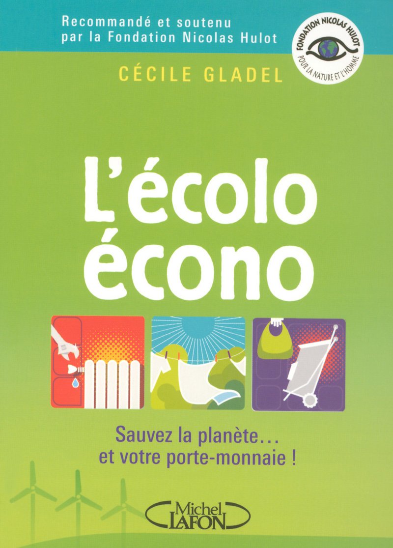 L'écolo écono - sauvez la planète et votre porte-monaie: SAUVEZ LA PLANETE ET VOTRE PORTE-MONNAIE 9782749908427
