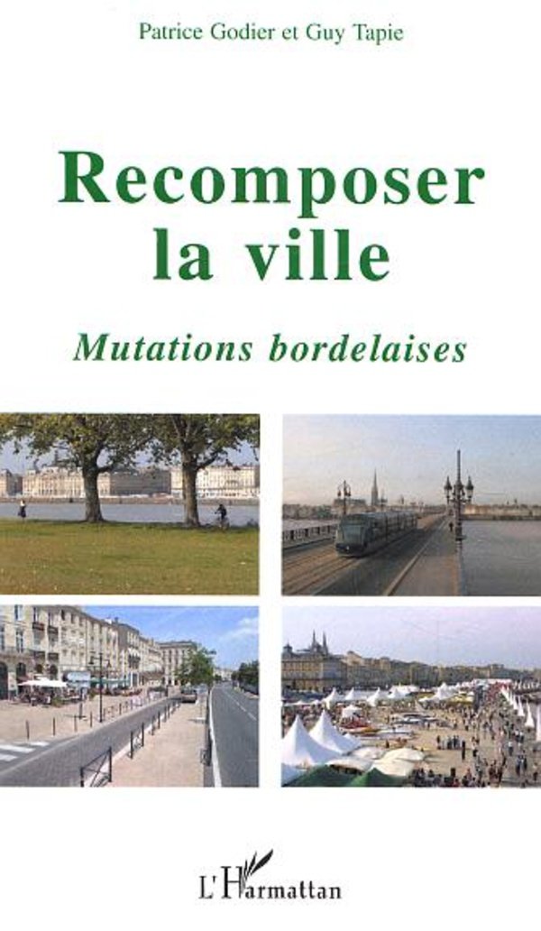 Recomposer la ville : Mutations bordelaises 9782747572361