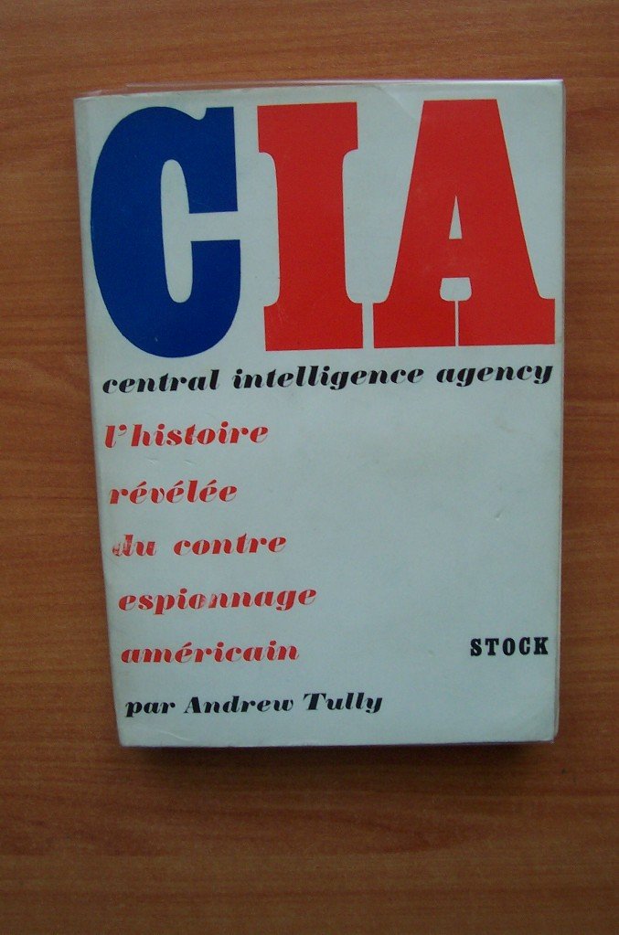 CIA/Central Intelligence Agency. L'histoire révélée du contre-espionnage américain