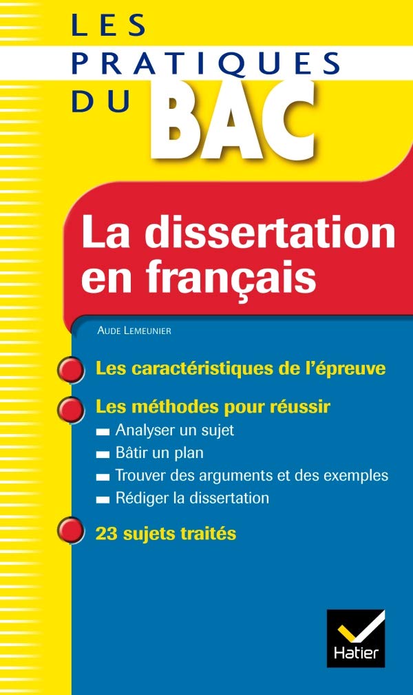 La dissertation en français - Les Pratiques du Bac: Les méthodes du bac français 9782218931932