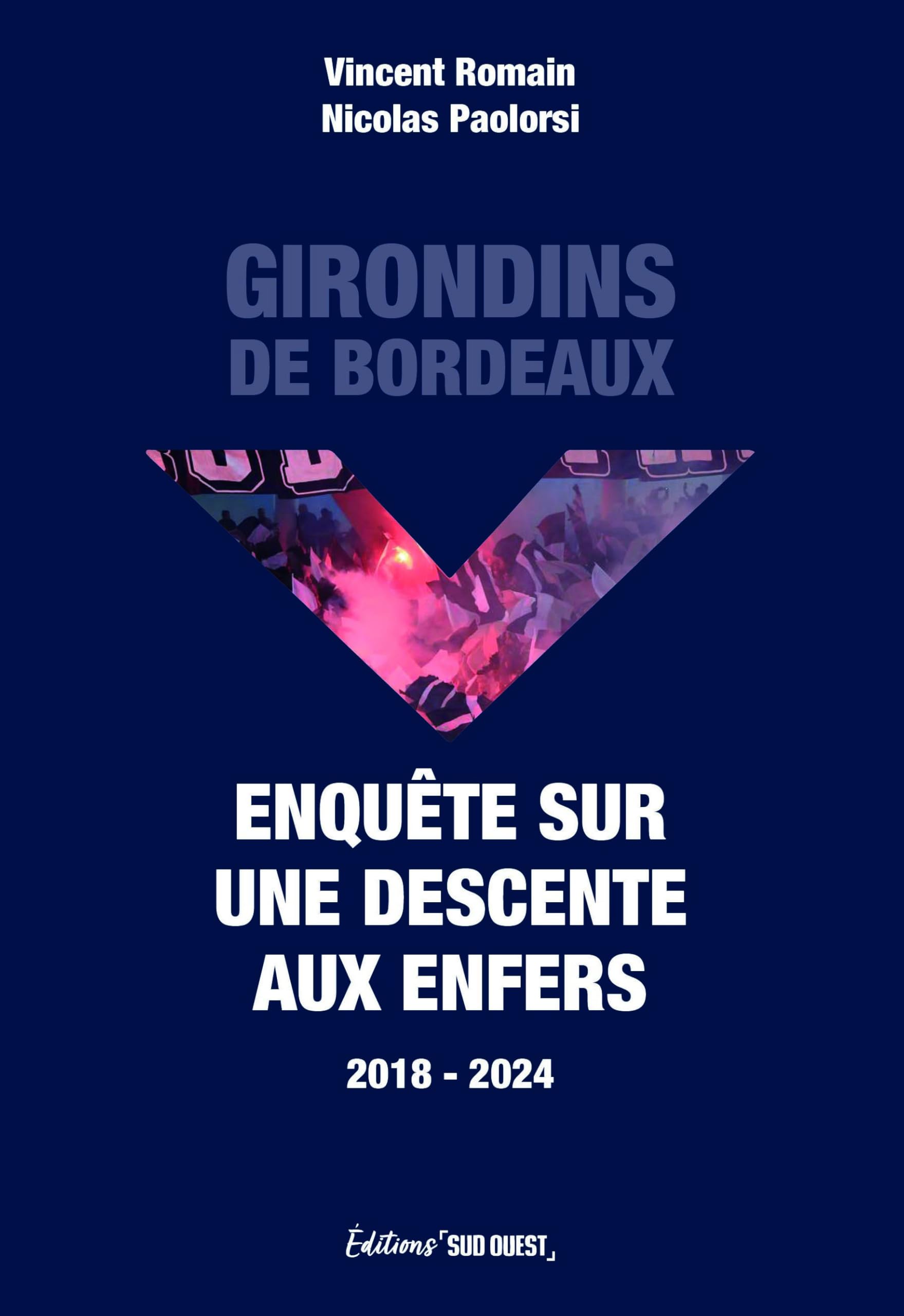 Girondins de Bordeaux: Enquête sur une descente aux enfers 9782817711720