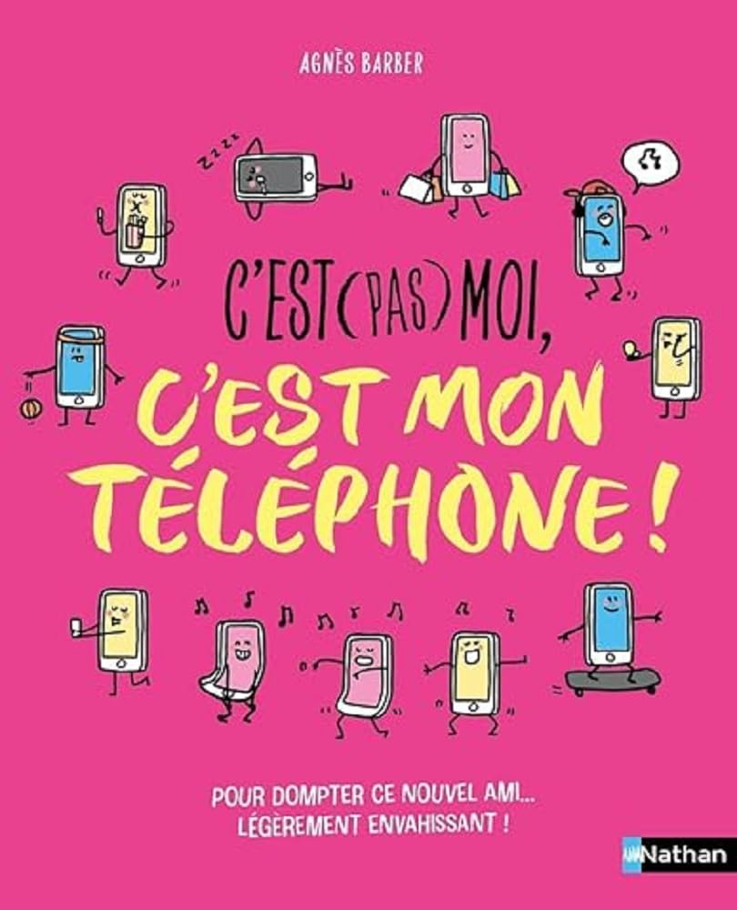 C'est (pas) moi, c'est mon téléphone ! Un livre pour rassurer tes parents ! Dès 10 ans 9782095018818