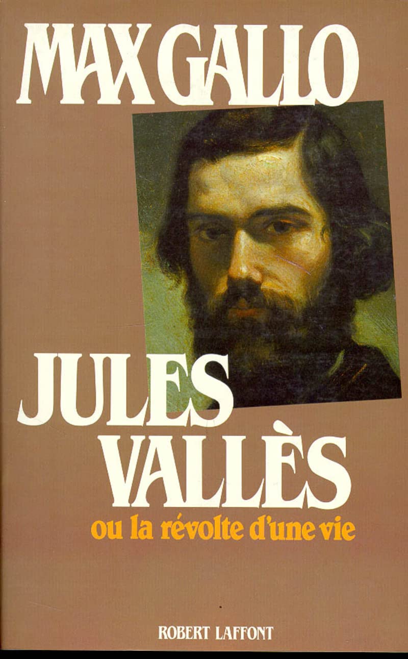 Jules Vallès ou la Révolte d'une vie (1832-1885) 9782221057858
