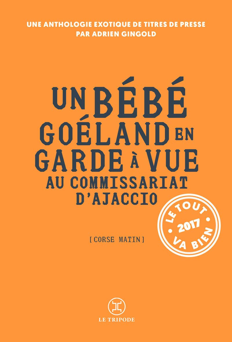 Un bébé Goéland en garde à vue au commissariat d'Ajaccio - Le tout va bien 2017 9782370551436
