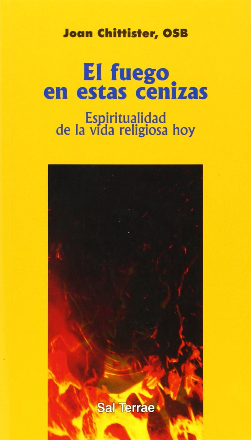 Fuego en estas cenizas, El: Espiritualidad de la vida religiosa hoy 9788429312799