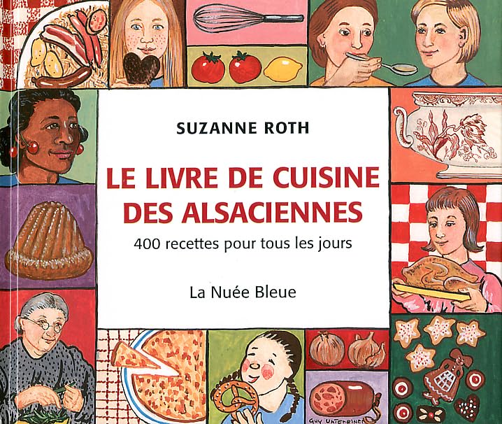 Le livre de cuisine des Alsaciennes 400 Recettes pour Tous Les Jours Broché 9782716506632