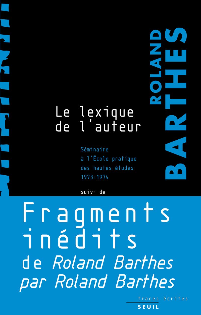 Le Lexique de l'auteur: Séminaire à l'Ecole pratique des hautes études (1973-1974), suivi de Fragments inédits du Roland Bar 9782020618519