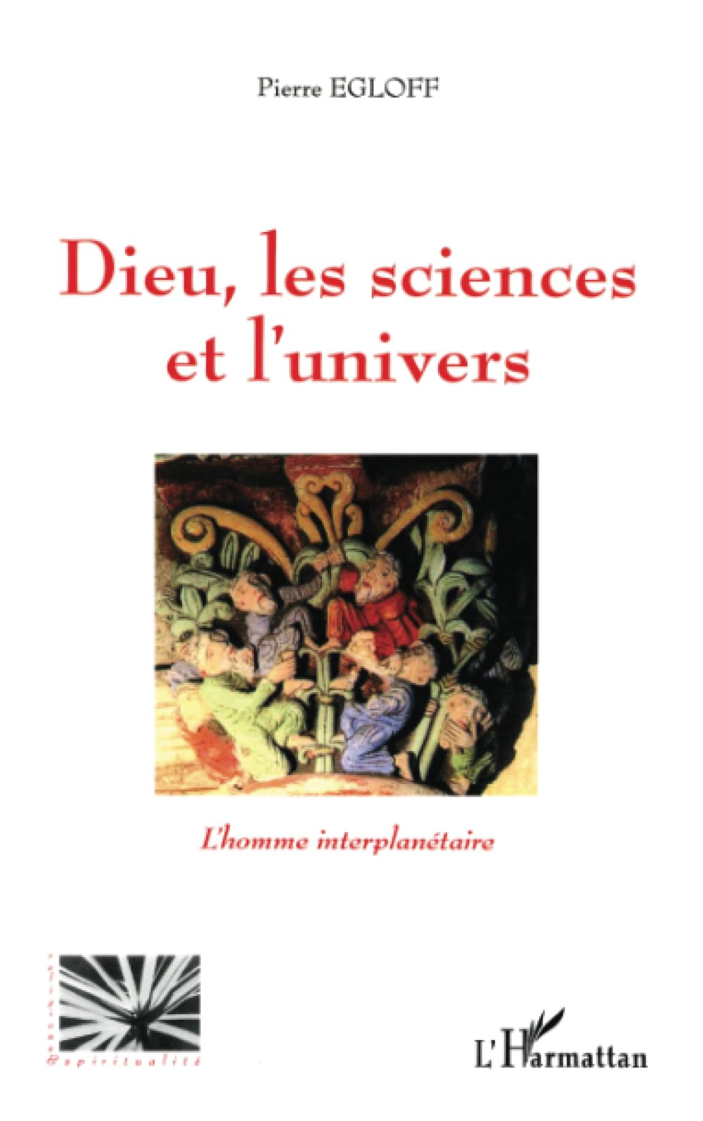 Dieu les sciences et l'univers: L'homme interplanétaire 9782296000902