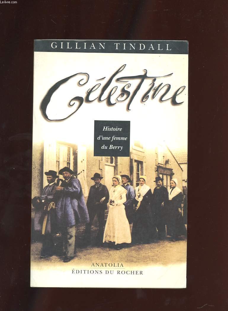 Celestine. Histoire d'une femme du Berry 9782268036014