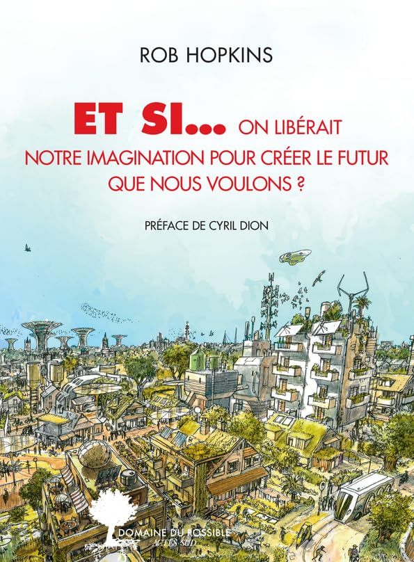Et si... on libérait notre imagination pour créer le futur que nous voulons ? 9782330132859