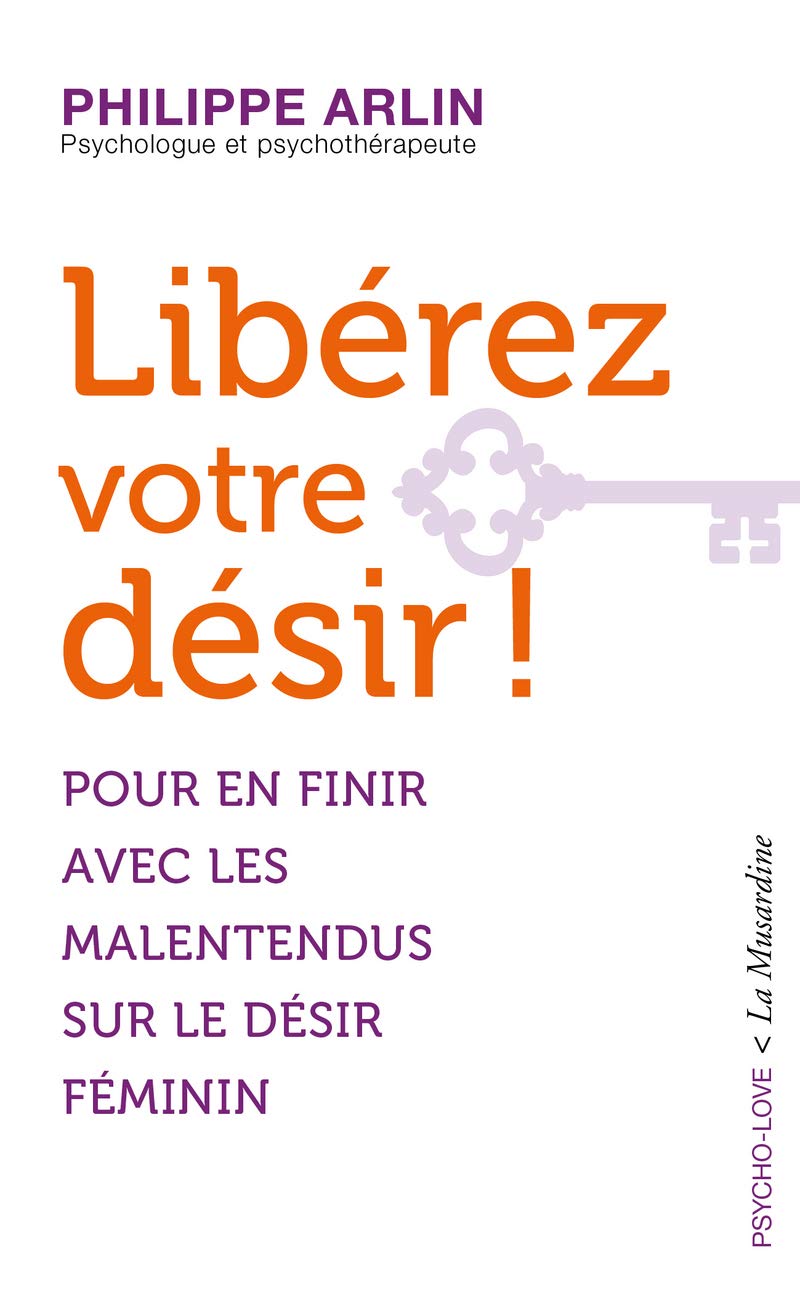Libérez votre désir ! - Pour en finir avec les malentendus sur le désir féminin 9782364905214