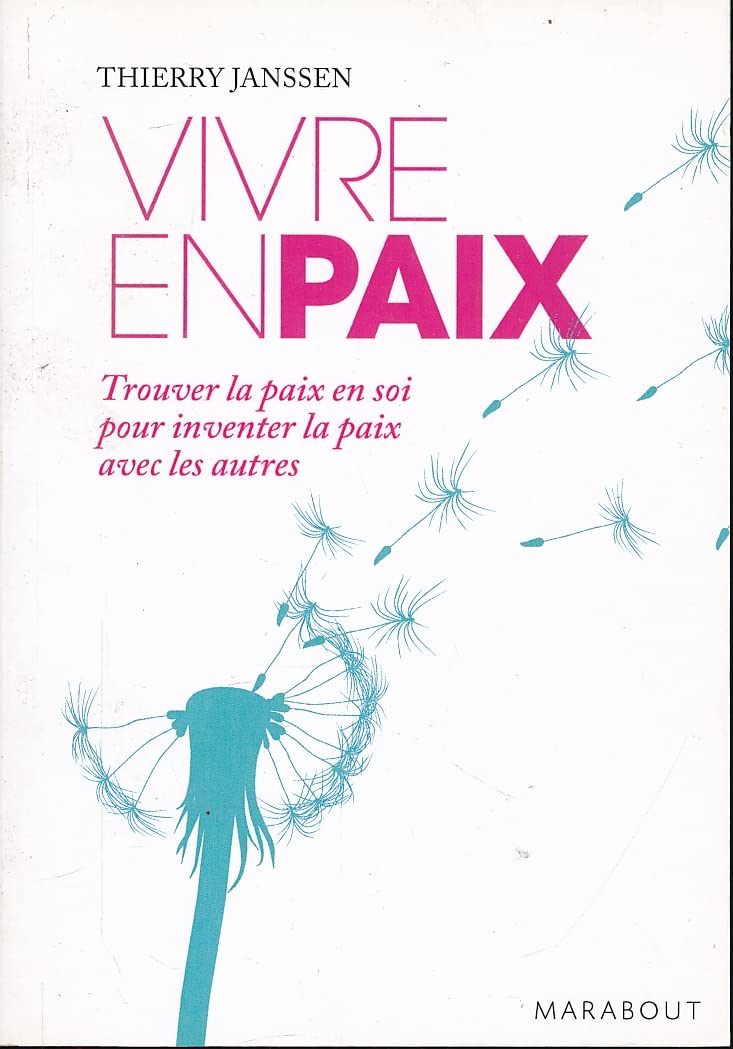 Vivre en paix - Trouver la paix en soi pour inventer la paix avec les autres 9782501056342