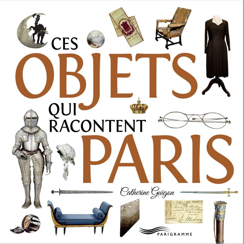 Ces objets qui racontent Paris 9782840968733