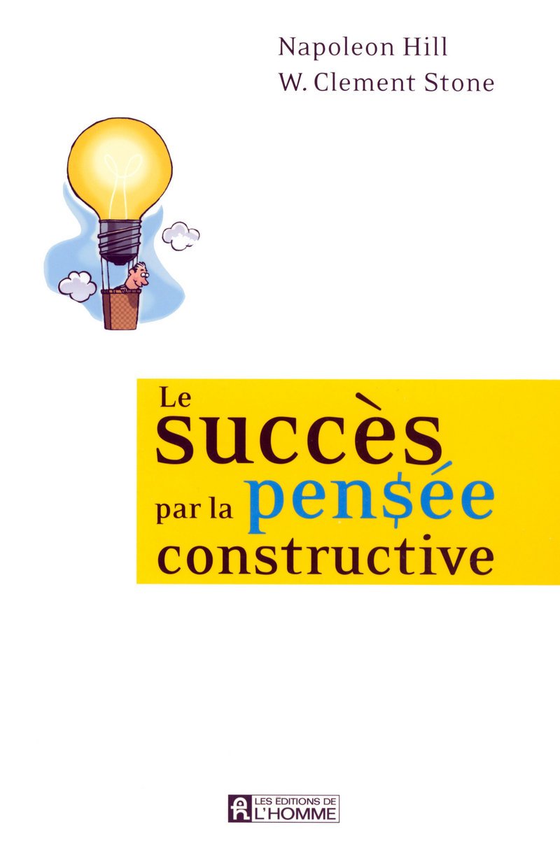 Le succès par la pensée constructive 9782761923767