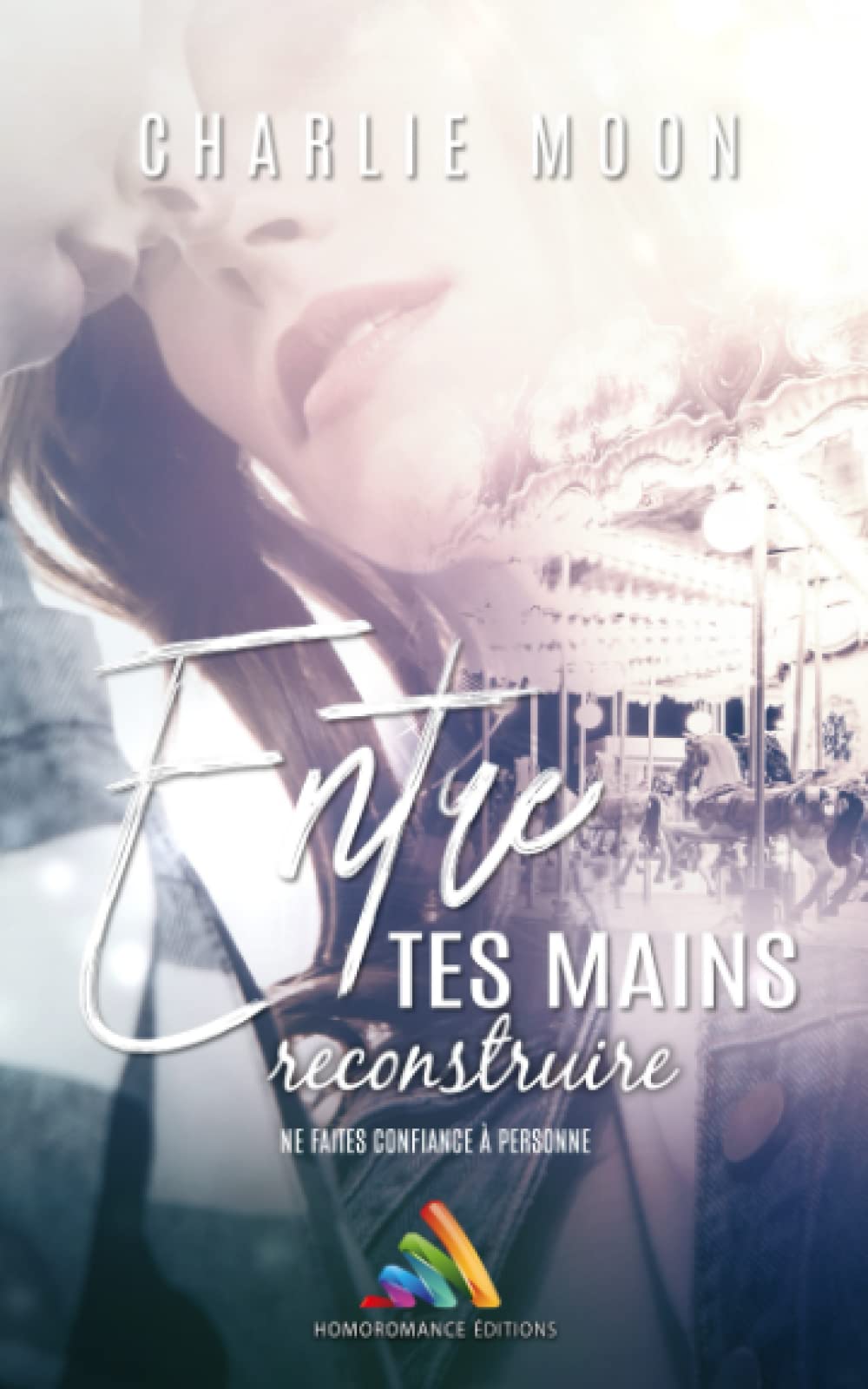 Entre tes mains, reconstruire: Livre lesbien, roman lesbien 9782898440120