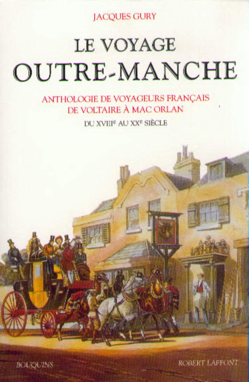 Le Voyage Outre-Manche : Anthologie voyageurs français de Voltaire à Mac Orlan, du XVIIe au XXe siècle 9782221068298