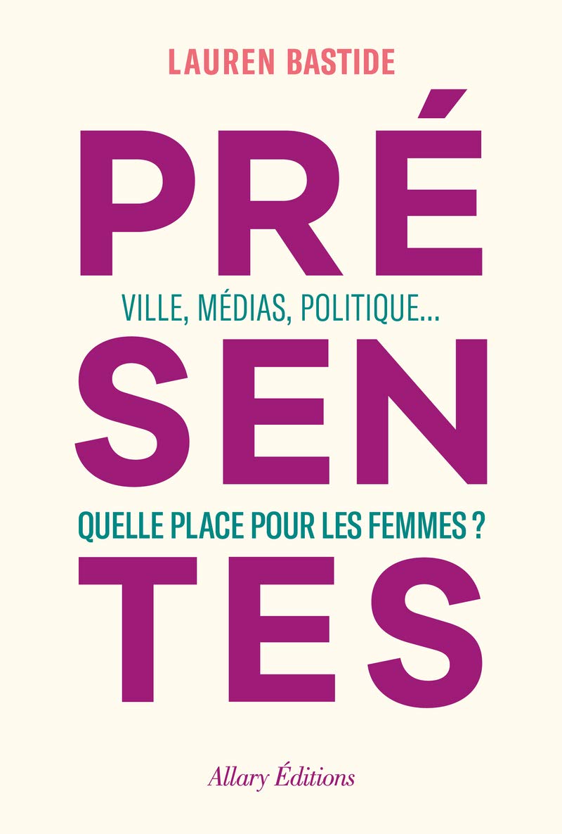 Présentes - Ville, médias, politique... Quelle place pour les femmes ? 9782370733252