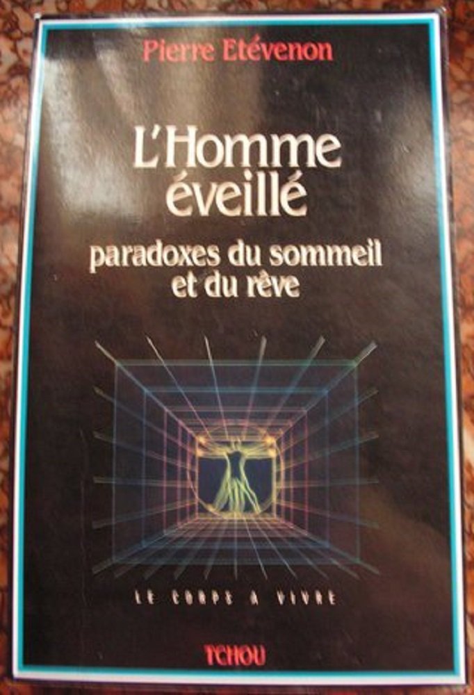 L'homme eveille : paradoxes du sommeil et du reve 9782710704188