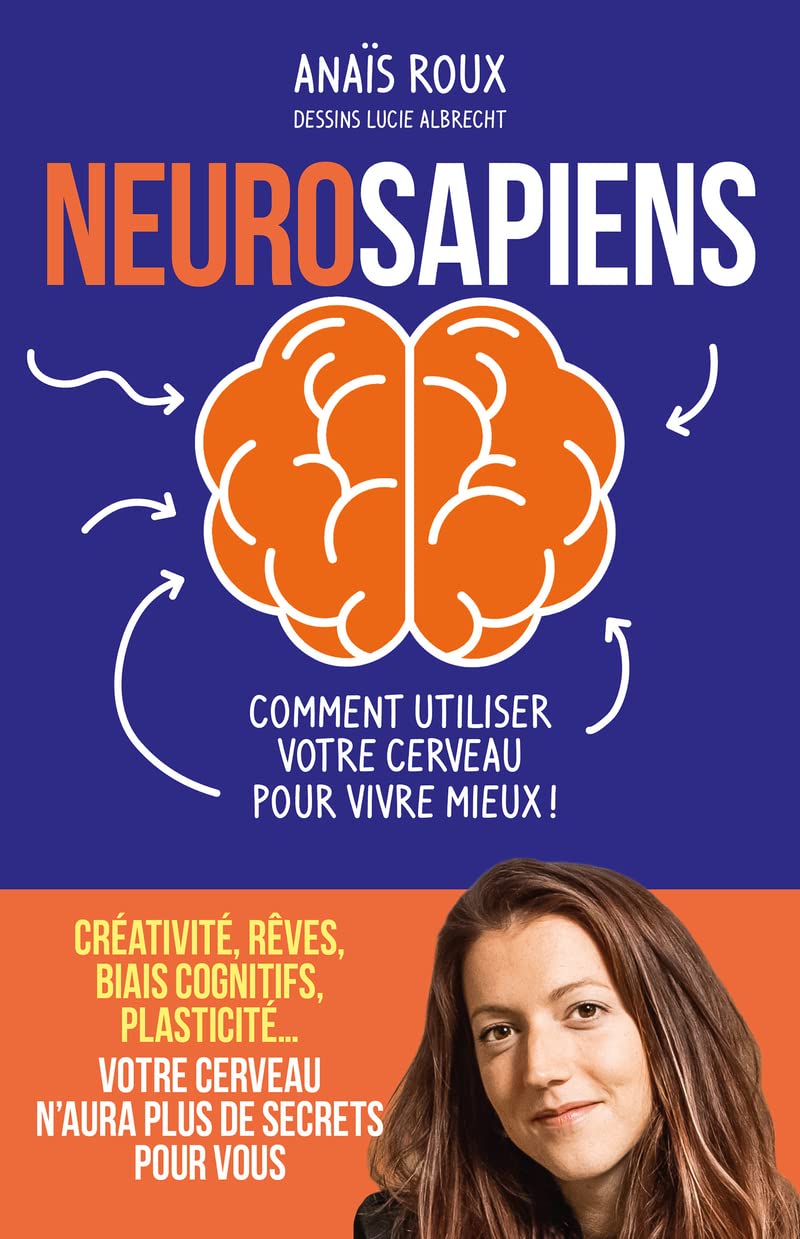 Neurosapiens - Comment utiliser votre cerveau pour vivre mieux ! 9791037508409