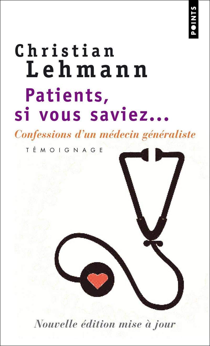 Patients, si vous saviez...: Confessions d'un médecin généraliste 9782757804384