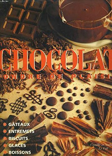Chocolat - Fondre de plaisir - Gâteaux, entremets, biscuits, glaces, boissons 9782881430794