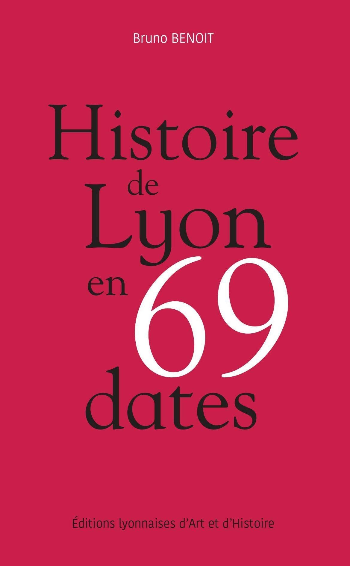 Histoire de Lyon en 69 dates 9782841473441
