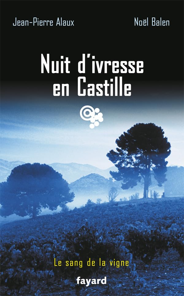 Nuit d'ivresse en Castille: Le sang de la vigne, tome 18 9782213666570