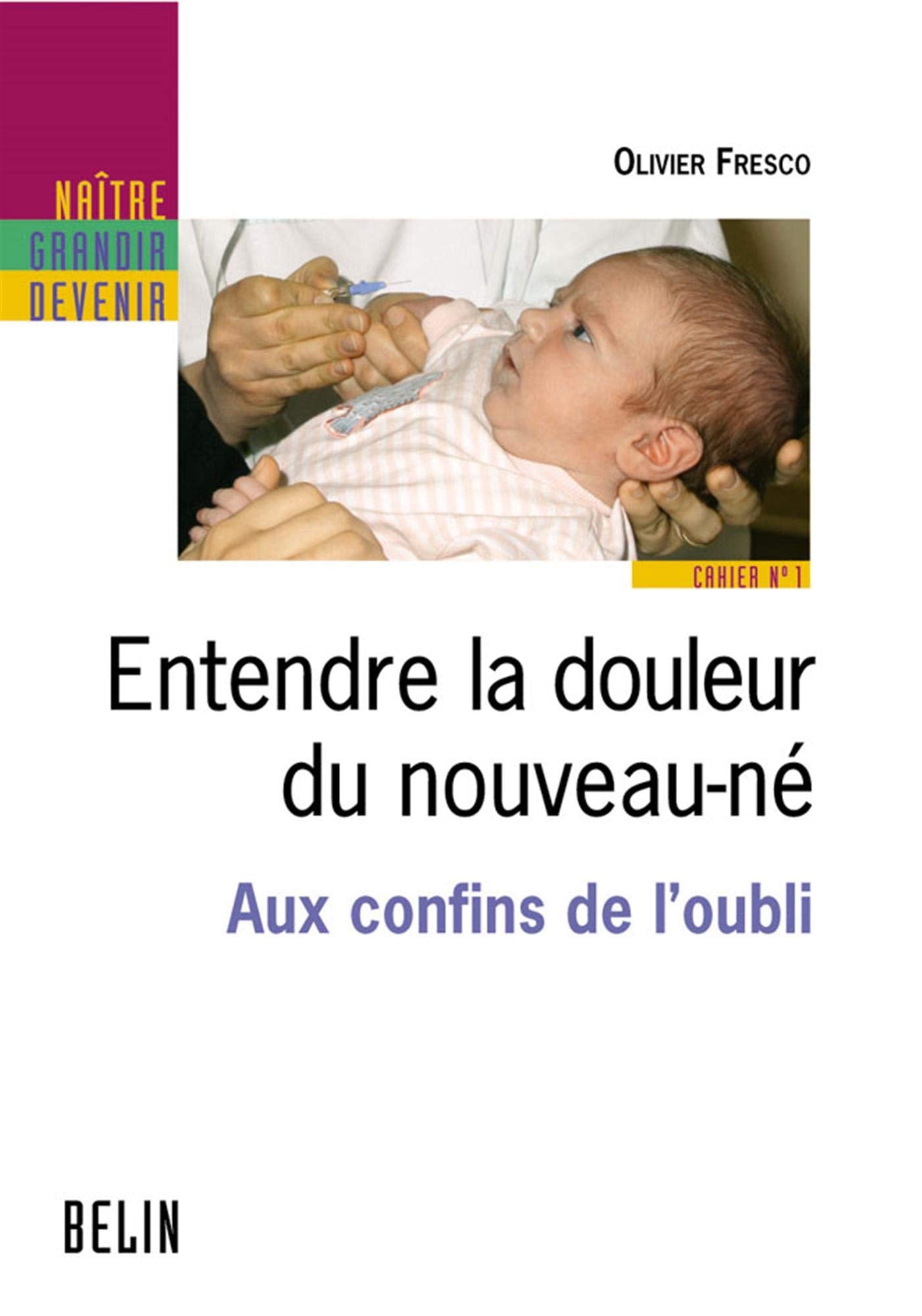 Entendre la douleur du nouveau-né - Aux confins de l'oubli: Cahier n°1 9782701138190