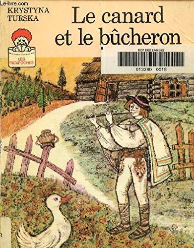 Canard et le bucheron - texte et illustrations de turska krystyna (Le) 9782081722071