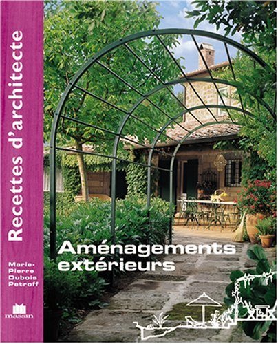 Recettes d'architecte - Aménagements extérieurs 9782707204509
